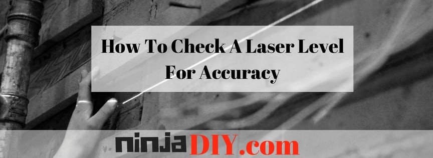 How To Check A Laser Level For Accuracy ninjadiy.com
