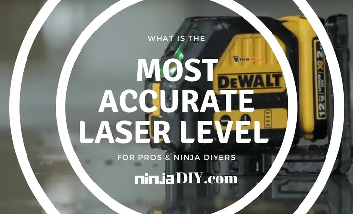 What Is The Most Accurate Laser Level? { For Pros And DIYers }