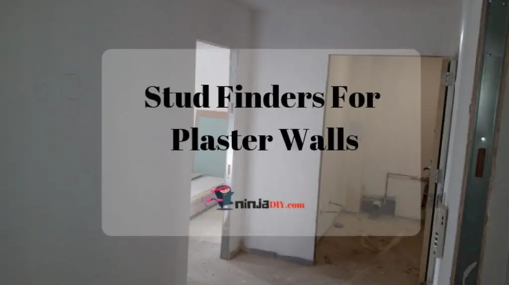 we need to know what's the best stud finder for plaster walls to find out what's behind the walls