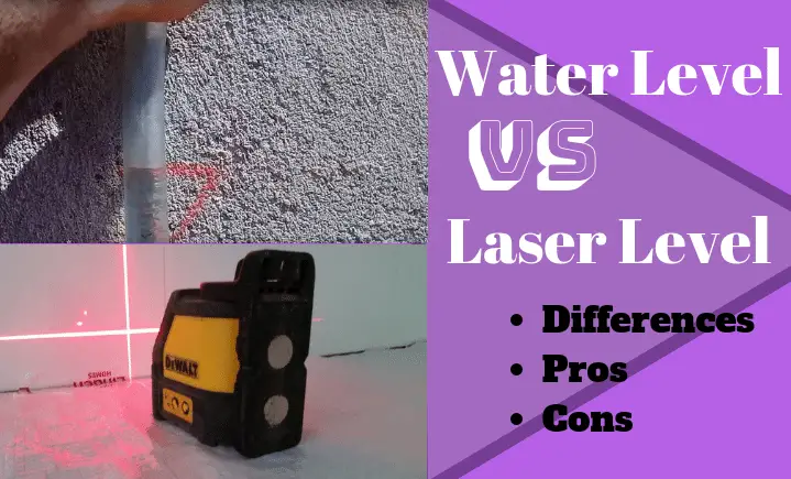 water level vs laser level, what is the difference between these two accurate leveling tools?