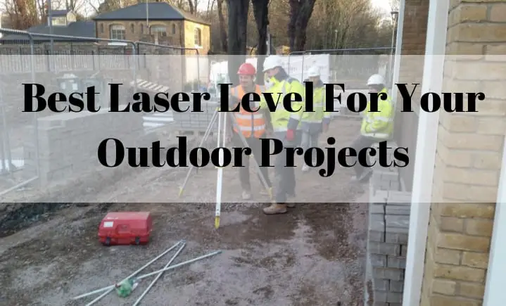 your outdoor projects will be easier if you use a laser level